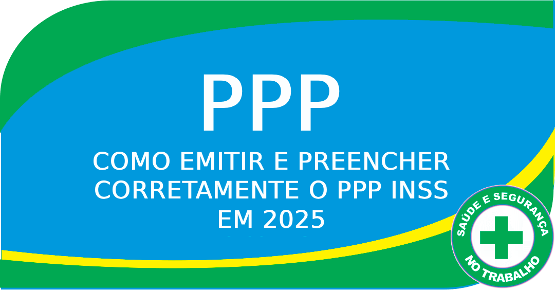 Como Emitir E Preencher Corretamente O PPP INSS Em 2025