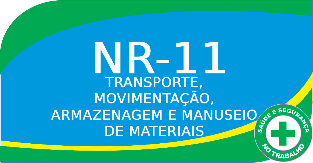 NR 11 | NORMA REGULAMENTADORA 11 - TRANSPORTE, MOVIMENTAÇÃO, ARMAZENAGEM E MANUSEIO DE MATERIAIS