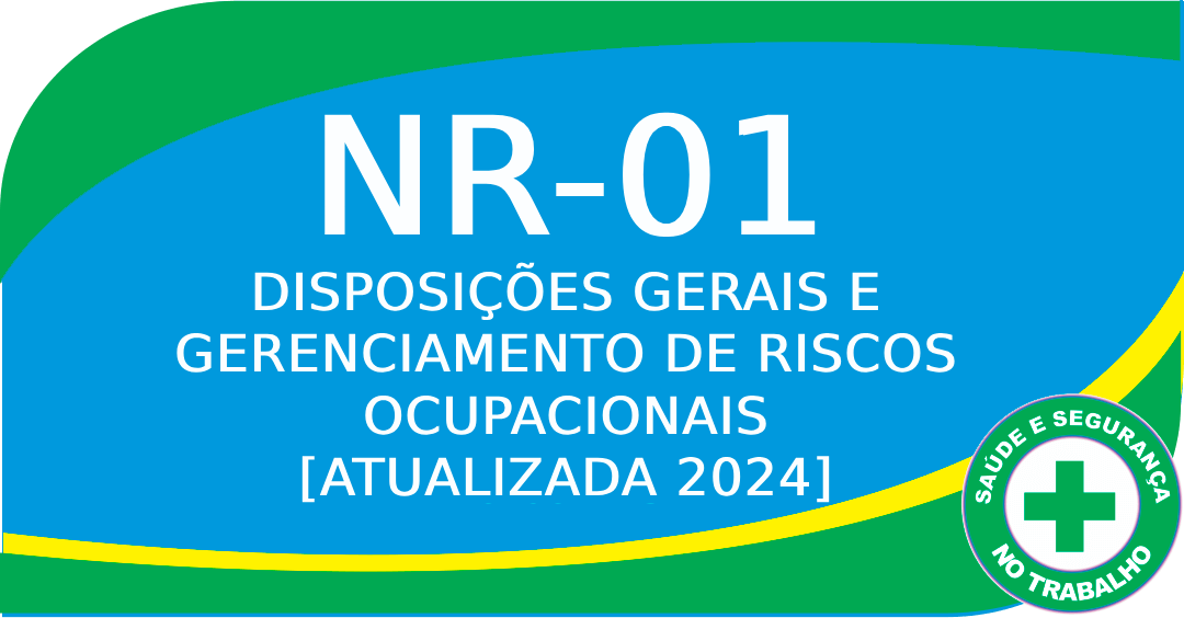 NR 01 - Disposições Gerais e Gerenciamento de Riscos Ocupacionais [Atualizada 2025]