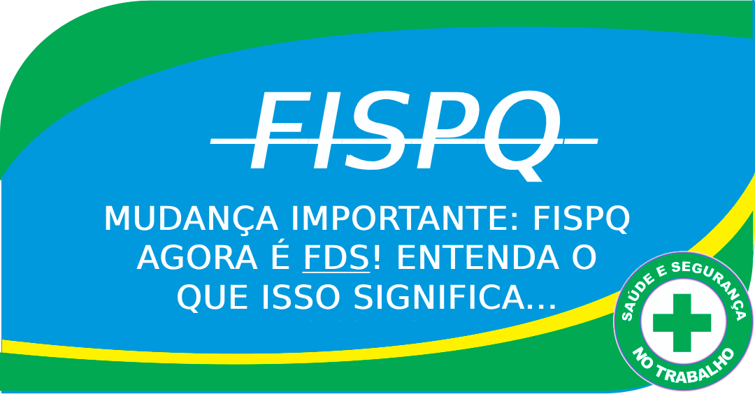 Mudança importante: FISPQ agora é FDS! Entenda o que isso significa