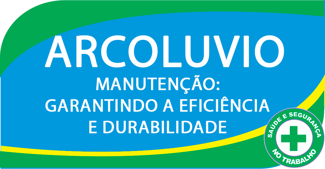 Manutenção do Arcoluvio: Garantindo a Eficiência e Durabilidade