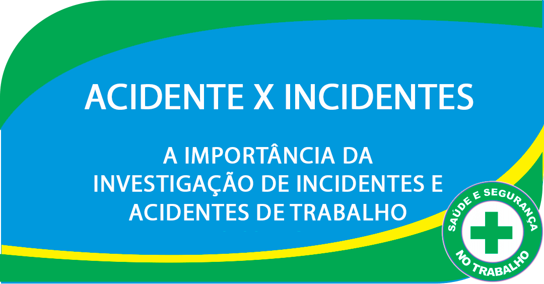 Incidentes e Acidentes de Trabalho: A Importância da Investigação!