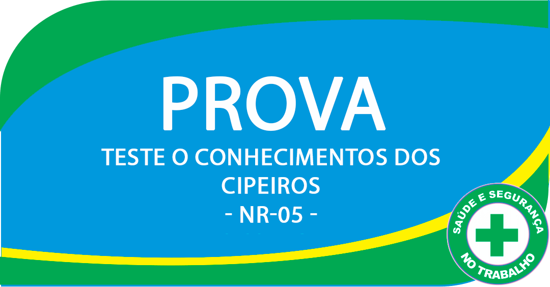 Prova de Conhecimentos para treinamento da CIPA (NR-05) - Baixar