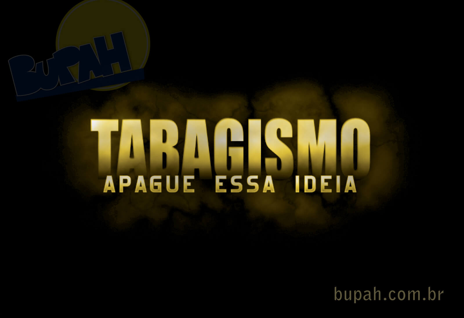 Tabagismo? Nem pensar... Apague esse idéia!