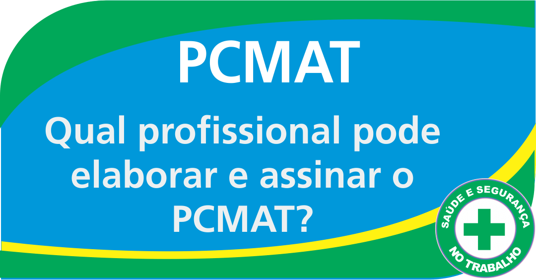 Qual profissional pode elaborar e assinar o PCMAT?